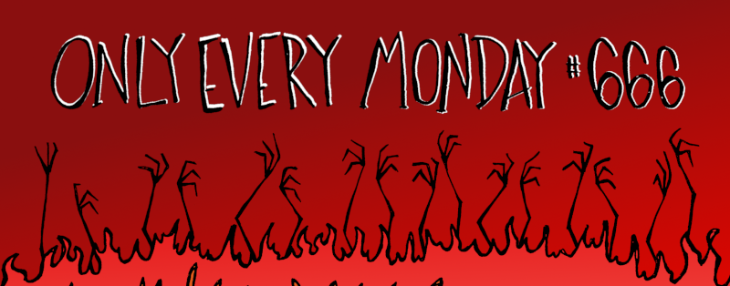 Only Every Monday #666